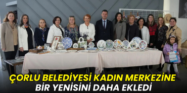 Çorlu Belediyesi kadın merkezine bir yenisini daha ekledi