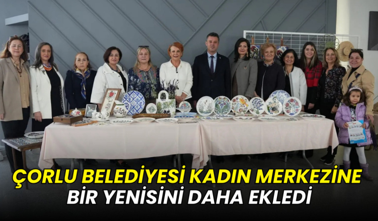 Çorlu Belediyesi kadın merkezine bir yenisini daha ekledi 6 Çorlu Belediyesi kadın merkezine bir yenisini daha ekledi