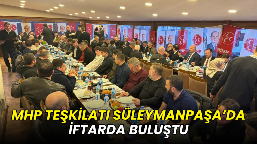 MHP teşkilatı Süleymanpaşa’da iftarda buluştu