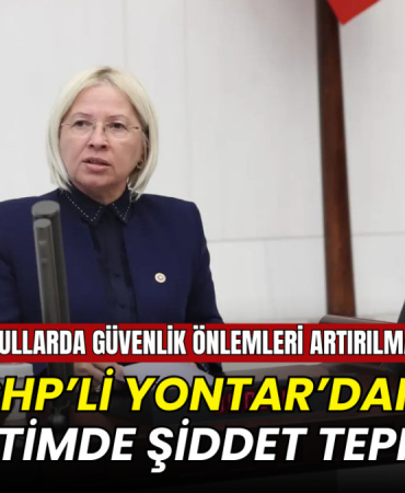 CHP’li Nurten Yontar: Bir öğretmenin can güvenliği sağlanamıyor”