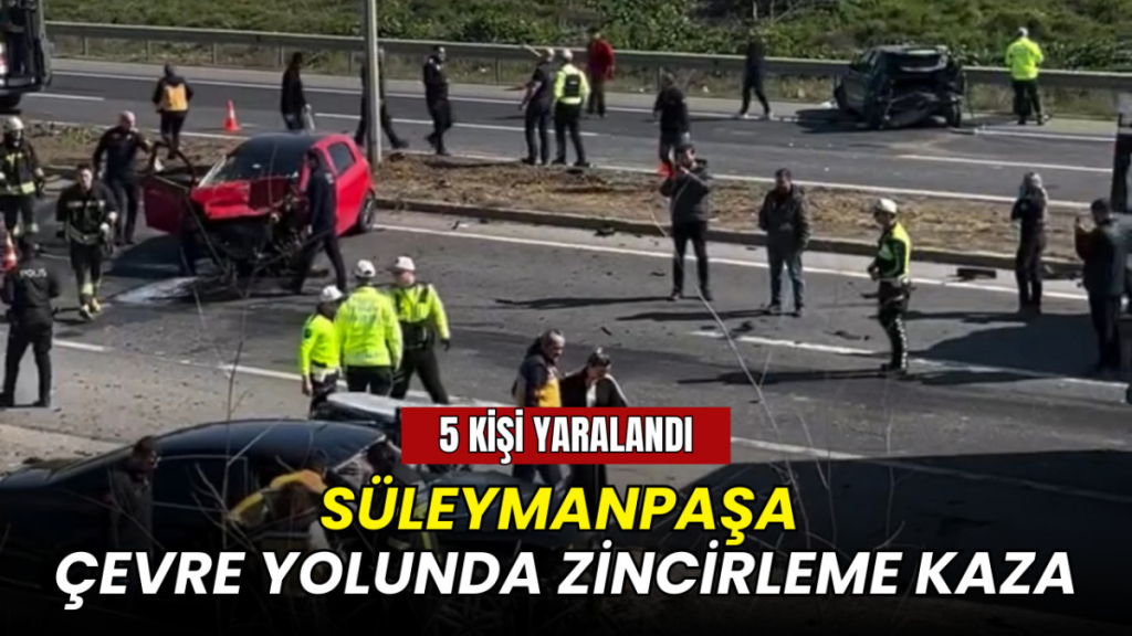 Süleymanpaşa çevre yolunda zincirleme kaza: 5 kişi yaralandı