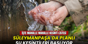 Süleymanpaşa’da su kesintileri başlıyor: İşte mahalle mahalle kesinti listesi