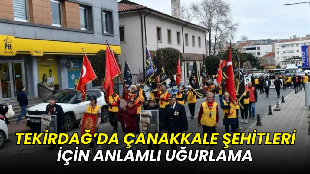 Tekirdağ’da Çanakkale şehitleri için anlamlı uğurlama