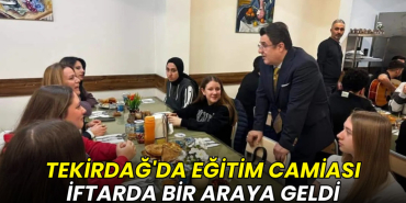 Tekirdağ'da eğitim camiası iftarda bir araya geldi