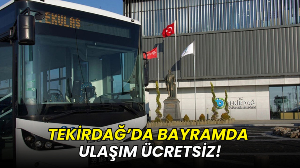 Tekirdağ’da bayramda ulaşım ücretsiz