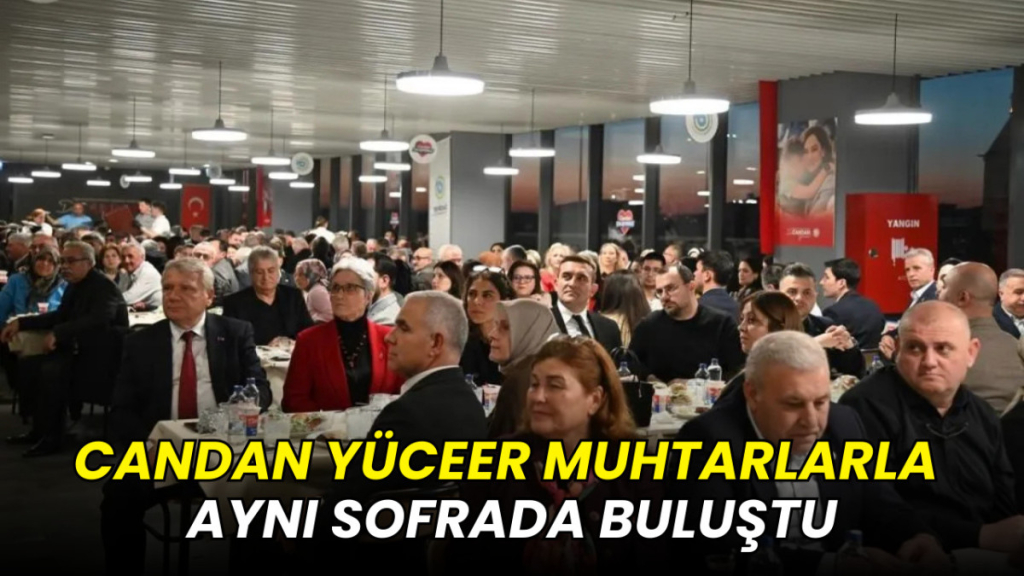 Candan Yüceer muhtarlarla aynı sofrada buluştu