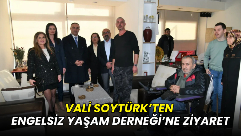 Vali Soytürk’ten Engelsiz Yaşam Derneği’ne ziyaret