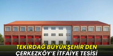 Tekirdağ Büyükşehir'den Çerkezköy’e 4 katlı modern itfaiye tesisi