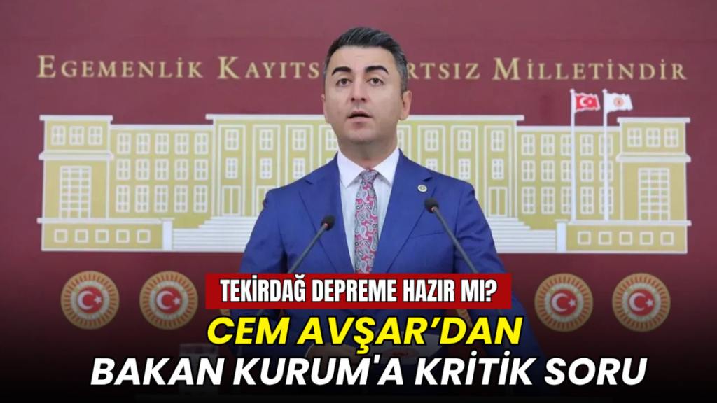 Cem Avşar’dan Bakan Kurum'a kritik soru: Tekirdağ depreme hazır mı?