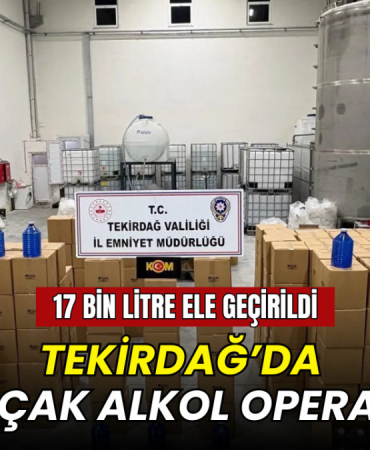 Tekirdağ’da dev kaçak alkol operasyonu: 17 bin litre ele geçirildi