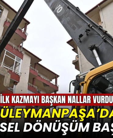 Tekirdağ haberleri - Tekirdağ Süleymanpaşa’da kentsel dönüşüm için ilk kazma vuruldu