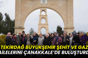 Tekirdağ Büyükşehir şehit aileleri ve gazileri Çanakkale'de buluştudu