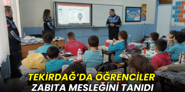 Tekirdağ’da öğrenciler zabıta mesleğini tanıdı