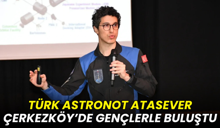 Tekirdağ haberleri - Astronot Tuva Cihangir Atasever Çerkezköy’de gençlerle buluştu