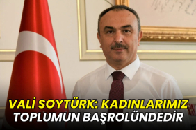 Vali Soytürk: Kadınlarımız toplumun başrolündedir
