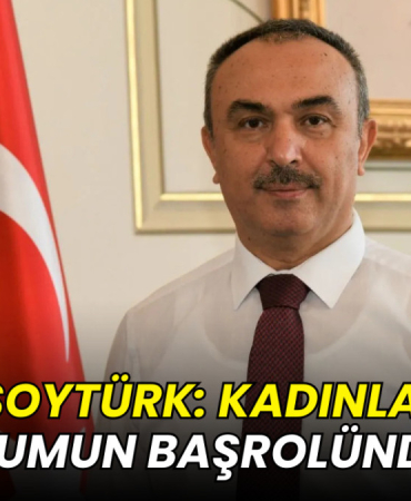Vali Soytürk: Kadınlarımız toplumun başrolündedir