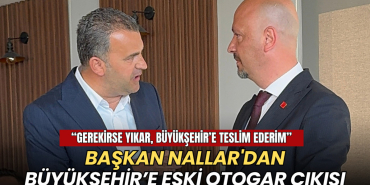 Tekirdağ haberleri - Başkan Nallar'dan eski otogar çıkışı: Gerekirse yıkar, Büyükşehir’e teslim ederim