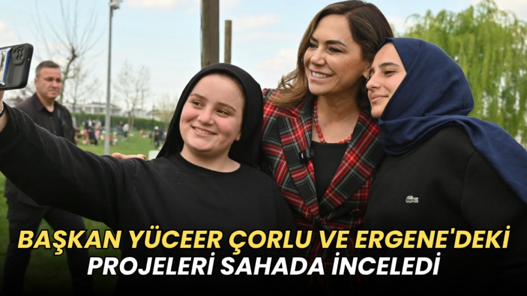 Tekirdağ haberleri - Başkan Yüceer Çorlu ve Ergene'deki projeleri sahada inceledi