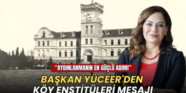 Başkan Yüceer'den Köy Enstitüleri mesajı: Aydınlanmanın en güçlü adımı 4 Tekirdağ haberleri - Başkan Yüceer'den Köy Enstitüleri mesajı: Aydınlanmanın en güçlü adımı