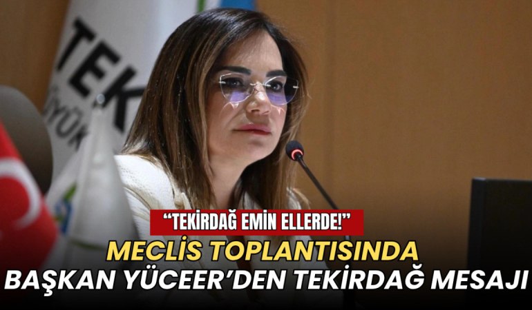 Büyükşehir Belediyesi Nisan ayı Meclis toplantısında Başkan Yüceer’den Tekirdağ mesajı 1 Tekirdağ haberleri - Büyükşehir Belediyesi Nisan ayı Meclis toplantısında Başkan Yüceer’den Tekirdağ mesajı: Emin ellerde!