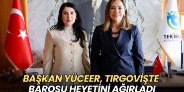 Tekirdağ haberleri - Başkan Yüceer, Tırgovişte Barosu heyetini ağırladı