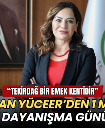 Başkan Yüceer’den 1 Mayıs Emek ve Dayanışma Günü mesajı 8 Tekirdağ haberleri - Başkan Yüceer’den 1 Mayıs Emek ve Dayanışma Günü mesajı