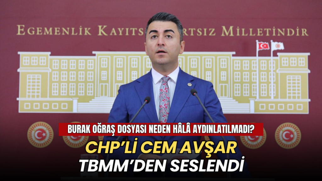 Tekirdağ haberleri - Cem Avşar TBMM’de sordu: Burak Oğraş dosyası neden hâlâ aydınlatılmadı?