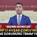 CHP'li Avşar Çorlu'nun hastane sorununu Meclis'e taşıdı: Araştırma Hastanesi şart!