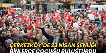 Tekirdağ haberleri - Çerkezköy’de 23 Nisan şenliği binlerce çocuğu buluşturdu