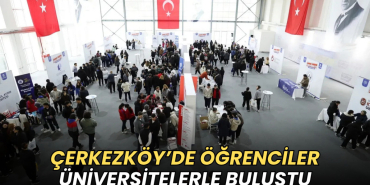 Tekirdağ haberleri - Çerkezköy'de öğrenciler üniversitelerle buluştu