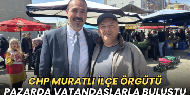 Tekirdağ haberleri - CHP Muratlı İlçe Örgütü vatandaşlarla pazarda buluştu