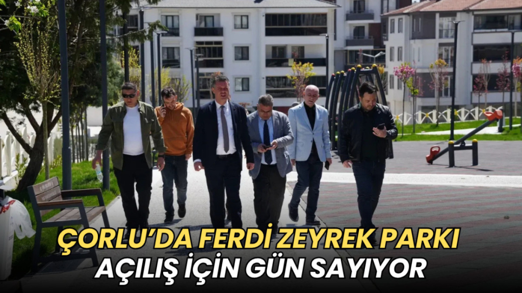 Tekirdağ haberleri - Çorlu’da Ferdi Zeyrek Parkı açılış için gün sayıyor