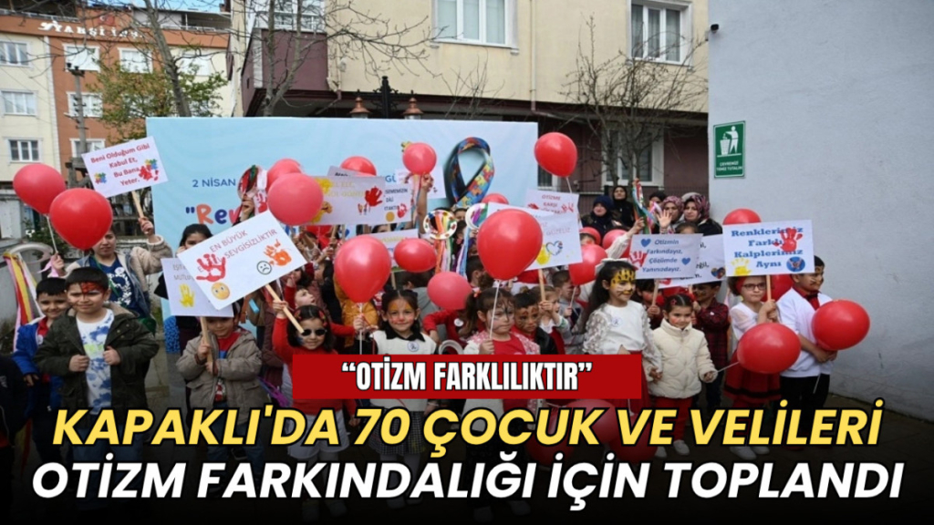 Tekirdağ haberleri - Kapaklı Otizm Farkındalık Günü etkinliği