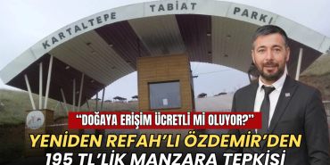 Tekirdağ haberleri - Yeniden Refahlı Kenan Özdemir'den Kartaltepe tepkisi: Doğaya erişim ücretli mi oluyor?