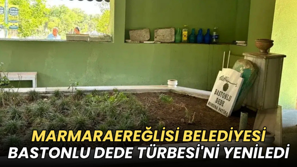 Tekirdağ haberleri - Marmaraereğlisi Belediyesi Bastonlu Dede Türbesi'ni yeniledi
