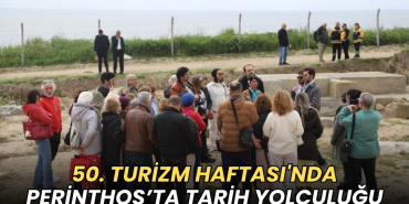 Tekirdağ haberleri - 50. Turizm Haftası'nda Perinthos’ta tarih yolculuğu