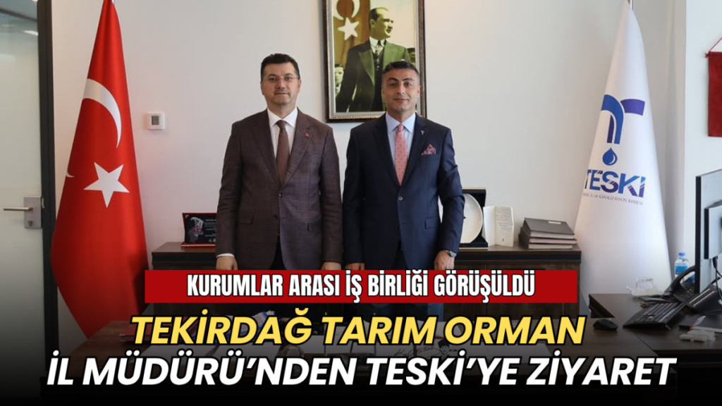 Tekirdağ haberleri - Tekirdağ İl Tarım Orman Müdürü'nden TESKİ'ye ziyaret