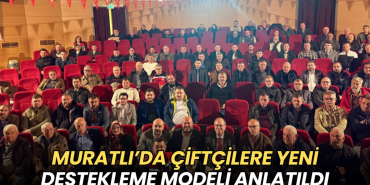 Tekirdağ haberleri - Muratlı’da çiftçilere yeni destekleme modeli anlatıldı