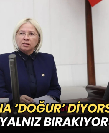 Nurten Yontar’dan Meclis’te sert çıkış: “Kadına ‘Doğur’ diyorsunuz, sonra yalnız bırakıyorsunuz” 9 Nurten Yontar’dan Meclis’te sert çıkış: “Kadına ‘Doğur’ diyorsunuz, sonra yalnız bırakıyorsunuz”