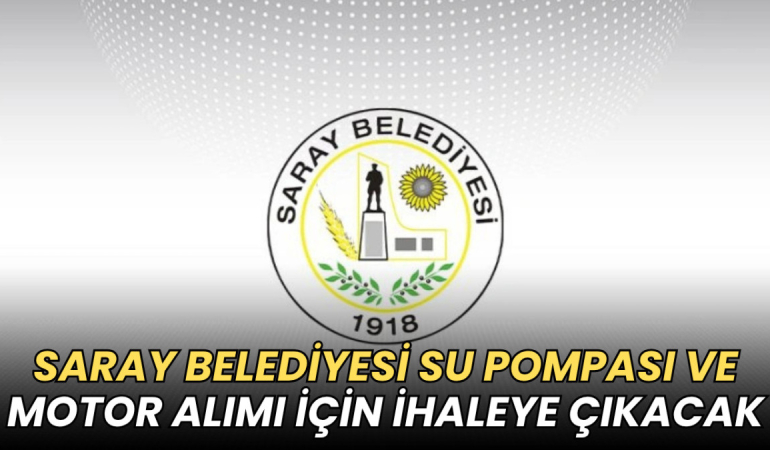 Saray Belediyesi su pompası ve motor alımı için ihaleye çıkacak 6 Tekirdağ haberleri - Saray Belediyesi su pompası ve motor alımı için ihaleye çıkacak