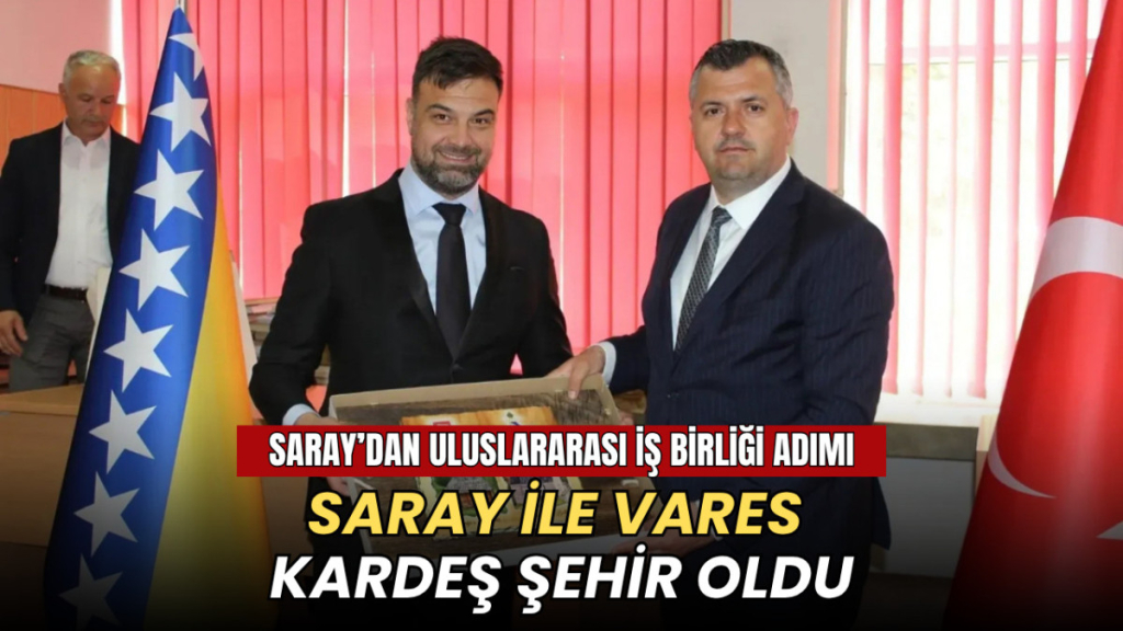 Tekirdağ haberleri - Saray’dan uluslararası iş birliği adımı: Saray ile Vares kardeş şehir oldu