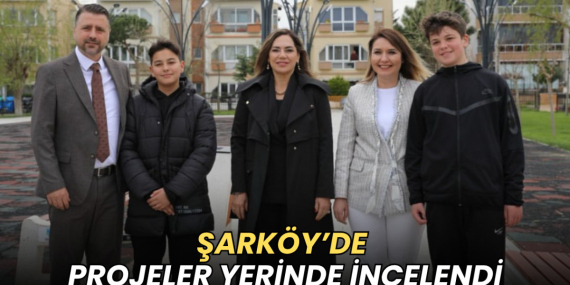 Şarköy’de projeler yerinde incelendi