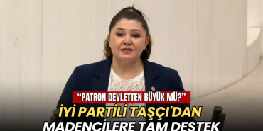 Tekirdağ haberleri - İYİ Partili Selcan Taşçı'dan madencilere destek: Patron devletten büyük mü?