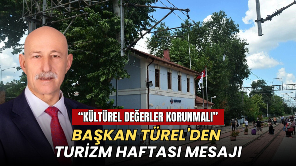 Tekirdağ haberleri - Başkan Türel'den Turizm Haftası mesajı: Kültürel değerler korunmalı