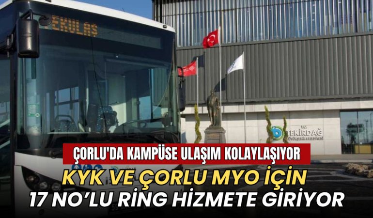 Çorlu'da kampüse ulaşım kolaylaşıyor: 17 no’lu ring hizmete giriyor 6 Tekirdağ haberleri - Çorlu'da kampüse ulaşım kolaylaşıyor: 17 no’lu ring hizmete giriyor