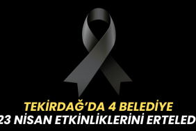 Tekirdağ haberleri - Tekirdağ'da 4 belediye 23 Nisan etkinliklerini erteledi