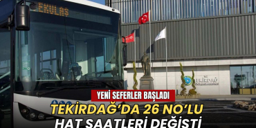 Tekirdağ’da 26 No’lu hat saatleri değişti: Yeni seferler başladı 8 Tekirdağ haberleri - Tekirdağ’da 26 No’lu hat saatleri değişti: Yeni seferler başladı