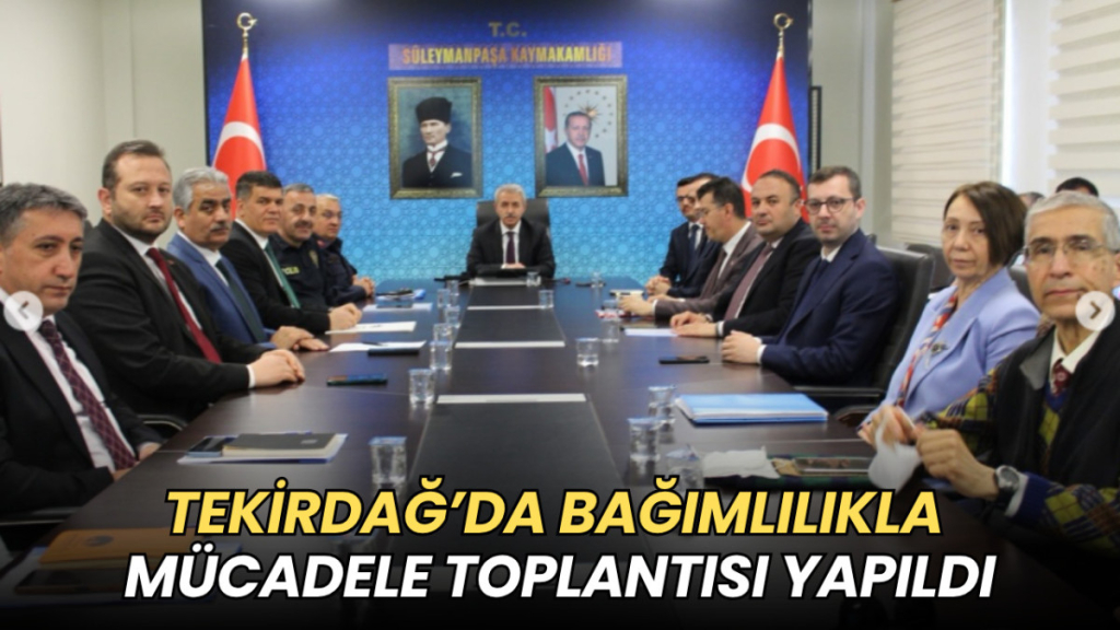 Tekirdağ haberleri - Tekirdağ’da bağımlılıkla mücadele toplantısı yapıldı