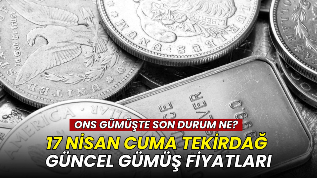 Tekirdağ haberleri - Gümüş fiyatları 17 Nisan 2026: Gram gümüş yükseldi mi? İşte son veriler
