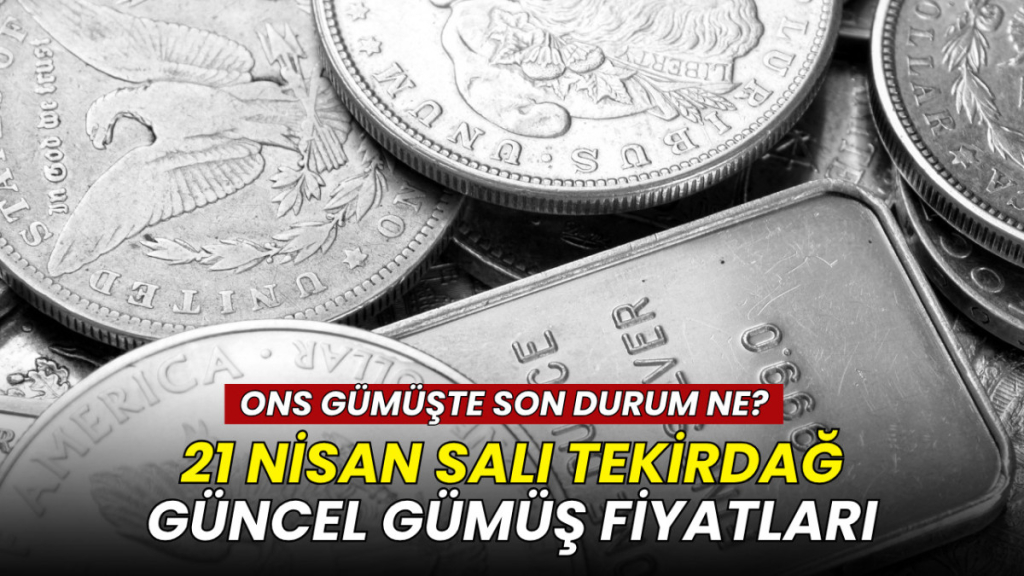 Tekirdağ haberleri - Gümüş fiyatları 21 Nisan 2026: Gram gümüş kaç TL oldu? İşte son durum